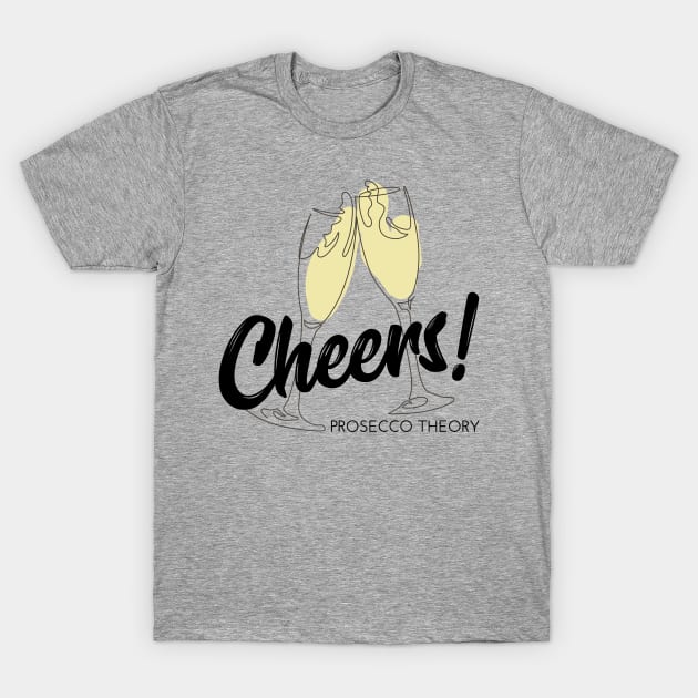 Cheers! T-Shirt by Prosecco Theory